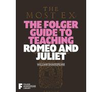 The Folger Guide to Teaching Romeo and Juliet (Folger Shakespeare Library)