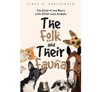 The Folk And Their Fauna: The Story of one Man's Love Affair with Animals