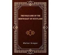 The Folk-Lore of the North-East of Scotland