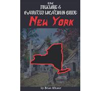 The Folklore & Haunted Locations Guide: New York: 1 (The Folklore & Haunted Locations Guide: USA)