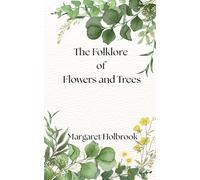 The Folklore of Flowers and Trees
