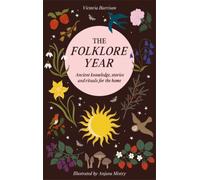 The Folklore Year : Ancient Knowledge, Stories and Rituals for the Home