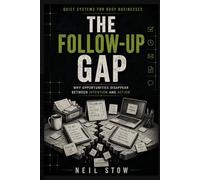 The Follow-Up Gap: Why Opportunities Disappear Between Intention and Action (Quiet Systems for Busy Businesses)