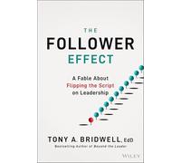 The Follower Effect - A Fable About Flipping the Script on Leadership - Wiley-VCH