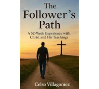 The Follower's Path: A 52-Week Experience with Christ and His Teachings