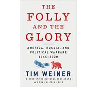 The Folly and the Glory: America, Russia, and Political Warfare 1945-2020