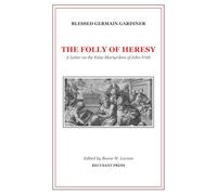 The Folly of Heresy: A Letter on the False Martyrdom of John Frith
