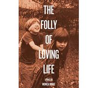 The Folly of Loving Life
