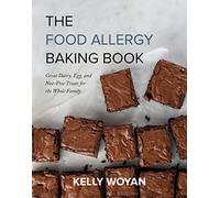 The Food Allergy Baking Book: Great Dairy-, Egg-, and Nut-Free Treats for the Whole Family