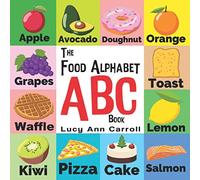 The Food Alphabet ABC Book: Foods from A to Z - For Kids 1-5 Years Old (Children's Book for Kindergarten & Preschool Prep Success, The Fun Way to learn and understand the English Alphabet & Words.)