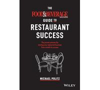 Food and Beverage Magazine Guide to Restaurant Success by Politz & Michael