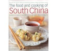 The Food and Cooking of South China: Discover the Vibrant Flavours of Cantonese, Shantou, Hakka and Island Cuisine: Discover the Vibrant Flavors of Cantonese, Shantou, Hakka and Island Cuisine
