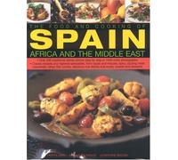 The Food and Cooking of Spain, Africa and the Middle East: Over 330 Traditional Dishes Shown Step by Step in 1400 Colour Photographs - Classic Recipes ... Sizzling Meat Casseroles, and Exotic Sweets