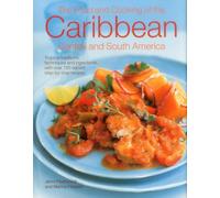 The Food and Cooking of the Caribbean Central and South America: Tropical Traditions, Techniques and Ingredients, with Over 150 Superb Step-by-Step Recipes