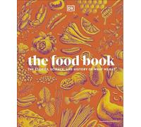 The Food Book: The Stories, Science, and History of What We Eat, New Edition (DK Nature Books)