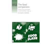The Food Companions: Cinema and Consumption in Wartime Britain, 1939-45 (Studies in Popular Culture)