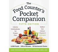 The Food Counter s Pocket Companion, Fifth Edition: Calories, Carbohydrates, Protein, Fat, Fiber, Sodium, Iron, Calcium, Vitamin D, and More
