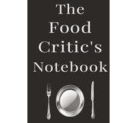 The Food Critic’s Notebook: A 100-Page Journal to Rate, Track & Record Restaurant Visits - A Sl lack & Silver Gift for Foodies, Bloggers, of all ages