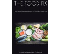 THE FOOD FIX: Why carbohydrates are making us sick and how to change that