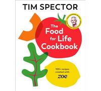 The Food For Life Cookbook : 100+ Recipes Created with ZOE