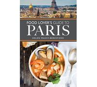 The Food Lover's Guide to Paris