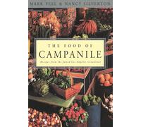 The Food of Campanile: Recipes from the Famed Los Angeles Restaurant: A Cookbook