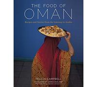 The Food of Oman: Recipes and Stories from the Gateway to Arabia