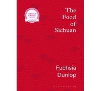 The Food Of Sichuan by Fuchsia Dunlop Hardback Book