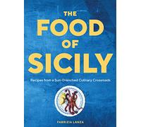The Food of Sicily: Recipes from a Sun-Drenched Culinary Crossroads (Hardback) - Fabrizia Lanza Book