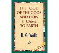 The Food of the Gods and How It Came to Earth