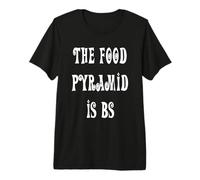 The Food Pyramid is BS Premium T-Shirt