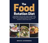 The Food Rotation Diet: A Beginner's Step-by-Step Guide to Identifying Hidden Food Allergies and Sensitivities - With the 4-Day Rotation Method, 40+ Gut-Healing Recipes & a 28-Day Meal Plan