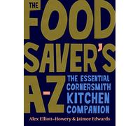 The Food Saver's A-Z: The essential Cornersmith kitchen companion