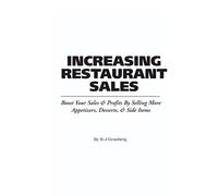 The Food Service Professionals Guide To Increasing Restaurant Sales: Boost Your Sales & Profits By Selling More Appetizers, Desserts, & Side Items: 15