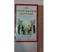 The Food Snob's Dictionary: An Essential Lexicon of Gastronomical Knowledge