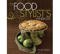The Food Stylist's Handbook