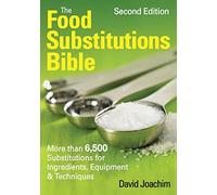 The Food Substitutions Bible: More Than 6,500 Substitutions for Ingredients, Equipment & Techniques: More Than 6,500 Substitutions for Ingredients, Equipment and Techniques (...Bible (Robert Rose))