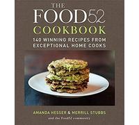 The Food52 Cookbook: 140 Winning Recipes from Exceptional Home Cooks: 1