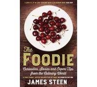The Foodie: Curiosities, Stories and Expert Tips from the Culinary World