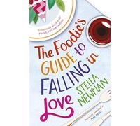 The Foodie's Guide to Falling in Love