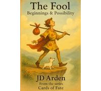 The Fool: Beginnings & Possibility: 1 (Cards of Fate: The Major Arcana Library)
