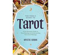 The Fool’s Guide to Tarot: A No-Nonsense Guide to Tarot Reading and Understanding Tarot Card Meanings