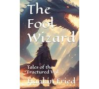 The Fool Wizard (The Fractured Veil)