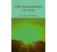 THE FOOLISHNESS OF GOD
