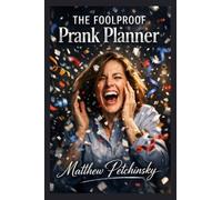 The Foolproof Prank Planner