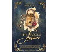 THE FOOL'S ANSWERS: A Tarot-Inspired Book of Messages, Yes or No Answers, and Daily Guidance through Bibliomancy