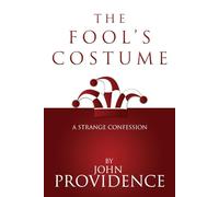 The Fool's Costume: A Strange Confession