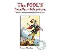 The Fool's Excellent Adventure: A Hero's Journey Through the Enneagram & Tarot