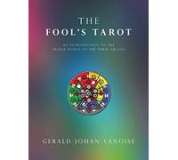 The Fool's Tarot: An Introduction to the Triune World of the Three Arcana