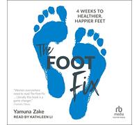 The Foot Fix: 4 Weeks to Healthier, Happier Feet